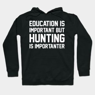 Education Is Important But Hunting Is Importanter Hoodie